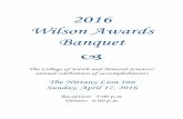 2016 Wilson Awards Banquet - ems.psu.edu · 2016 Wilson Awards Banquet ... Angela Laurie Bertagni, Geosciences Ryan Thomas Breton, Meteorology Ryan Patrick Creedon, Meteorology Faith