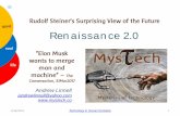 Rudolf Steiner's Surprising View of the Future - mystech.co · spirit soul life Rudolf Steiner's Surprising View of the Future Renaissance 2.0 Andrew Linnell jandrewlinnell@yahoo.com