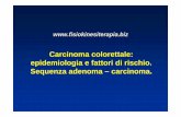 Carcinoma colorettale: epidemiologia e fattori di rischio ...fisiokinesiterapia-news.it/NewDownload/Diapo CCR.pdf · ammalano in Italia del Cancro del colon-retto entro i 75 anni.
