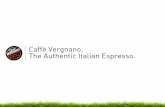 Caffè Vergnano, The Authentic Italian Espresso.x-culture.org/wp-content/uploads/2015/08/Caffe-Vergnano-Products.pdf · Italy’s Most Ancient Coffee Maker Caffè Vergnano was founded