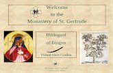 Welcome to the Monastery of St. Gertrude’s · Monastery of St. Gertrude, Cottonwood, Idaho Introducing Hildegard of Bingen Hildegard of Bingen was a renaissance woman several centuries
