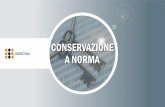 CONSERVAZIONE A NORMA - indicom.biz · Ad Agosto 2016 Indicom si colloca tra le realtà di eccellenza nel mondo della Conservazione digitale, ...