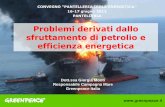 Problemi derivati dallo sfruttamento di petrolio e ... · Anche senza le “maree nere” il petrolio è una maledizione. La maggior parte degli idrocarburi arrivano in mare non con