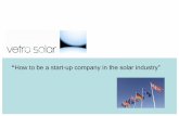 How to be a start-up company in the solar industry”agderf.sitegen.no/customers/solar/files/10_Hansen_VetroSolar.pdf · •The Vetro Solar concept and core business Vetro Solar Phase
