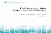 Public reporting improves healthcare - Bureau of Health ... · PUBLIC REPORTING IMPROVES HEALTHCARE Jack Chen MBBS PhD MBA 1 Making information on health system performance available