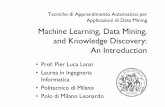 Machine Learning, Data Mining, and Knowledge Discovery: An ...home.deib.polimi.it/lanzi/taadm/gray/Unit 01 - Introduction to KDD.pdf · Tecniche di Apprendimento Automatico per Applicazioni