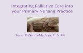 Integrating Palliative Care into your Primary … Palliative Care into your Primary Nursing Practice Susan DeSanto-Madeya, PhD, RN DISCLOSURES None of the planners or presenters of