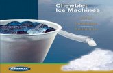 Follett - Scotty's Refrigeration Inc · Cube Ice Follett® Chewblet ice machines . . . environmentally responsible What is Chewblet ice? Chewblet ice is formed on the interior wall