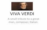 VIVA VERDI - WordPress.com · “VIVA VERDI” was soon born… Viva Vittorio Emanuele Re D’Italia was the true meaning people wanted to express when they said aloud VIVA VERDI!
