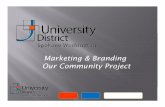 Marketing & Branding Our Community Project · • University District Branding • Executive Level Civic Leadership • Strategic Economic Development • Smart Growth Opportunities