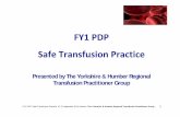 Presented by The Yorkshire & Humber Regional Transfusion ... · Show slide 16 following feedback 15 FY1 PDP Safe Transfusion PracticeV1.2 September 2010 Authors: The Yorkshire & Humber