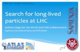 LLP SearchesLHC LDMA2015 - Sezione di Genovaldma2015/presentations/friday-morning/02_giagu.pdf · Stefano(Giagu(for(the(ATLAS(and(CMS(Collaborations(Sapienza(Università(di(Roma(and(INFN(Roma