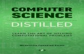 COMPUTER SCIENCE DISTILLED - code.energy · CECIECE DISTILLED Isthisbookforme? Ifyouwanttosmashproblemswithefficientsolutions, thisbook is for you. Little programming experience is