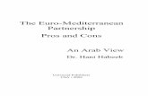 The Euro-Mediterranean Partnership Pros and Cons · The Euro-Mediterranean Partnership Pros and Cons An Arab View Dr. Hani Habeeb Universal Publishers USA • 2002