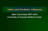 Infant and Pediatric Influenza - foocus.comfoocus.com/wp-content/uploads/2017/04/Influenza-in-the-Infant-1.pdf · Infant and Pediatric Influenza Mike Czervinske RRT-NPS University