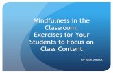 Mindfulness in the Classroom: Exercises for Your Students ... · Mindfulness in the Classroom: Exercises for Your ... Mindfulness and meditation’s positive ... of college instructors