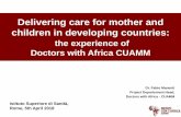 Delivering care for mother and children in developing ... · Delivering care for mother and children in developing countries: the experience of Doctors with Africa CUAMM Istituto