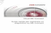 Cloud Hik-Connect Guida rapida per registrare un ... Rapida per HIK-CONNECT.pdf · Cloud Hik-Connect Guida rapida per registrare un dispositivo su Hik-Connect