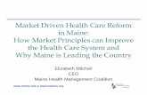 Market Driven Health Care Reform in Maine: How Market ...mdf.org/documents/MarketDrivenHCReform_Mitchell.pdf · Market Driven Health Care Reform in Maine: How Market Principles can