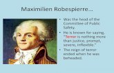 Maximilien Robespierre… - Loudoun County Public Schools · Maximilien Robespierre… •Was the head of the Committee of Public Safety. •He is known for saying, “Terror is nothing