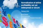 Normalization of airline profitability not yet widespread ... · Normalization of airline profitability not yet widespread or secure February 2016 Brian Pearce Chief Economist International