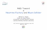 R&D Toward a Neutrino Factory and Muon Collider - CERNaccelconf.web.cern.ch/AccelConf/PAC2011/talks/thobn1_talk.pdf · R&D Toward a Neutrino Factory and Muon Collider Michael S. Zisman