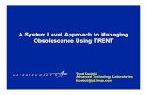 A System Level Approach to Managing Obsolescence … System Level Approach to Managing Obsolescence Using TRENT ... •Endorsed by JSF program ... • Recommend “Proceed” if Scope