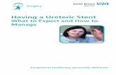 Having a Ureteric Stent - North Bristol NHS Trust Having a Ureteric Stent What to Expect and How to Manage Part 1: The Urinary System and Ureteric Stents The Urinary System and the