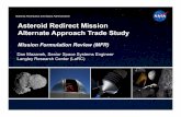 Asteroid Redirect Mission Alternate Approach Trade Study · Asteroid Redirect Mission Alternate Approach Trade Study Mission Formulation Review (MFR) Dan Mazanek, Senior Space Systems