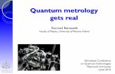 Quantum metrology gets real - Maynooth University · Quantum metrology Konrad Banaszek. Faculty of Physics, University of Warsaw, Poland. ... ł Demkowicz-Dobrzański Michał Jachura.