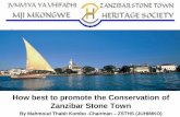 How best to promote the Conservation of Zanzibar Stone Town Town Heritage... · How best to promote the Conservation of Zanzibar Stone Town By Mahmoud Thabit Kombo -Chairman ... ya