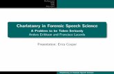 Charlatanry in Forensic Speech Science - cs.columbia.edujulia/courses/CS6998/StudentPres11/cooper.pdf · Charlatanry in Forensic Speech Science A Problem to be Taken Seriously ...