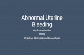 Abnormal Uterine Bleeding · • AUB – any menstrual bleeding from the Uterus which is abnormal in volume (excessive duration or amount), regularity, timing (frequent or delayed)