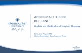 ABNORMAL UTERINE BLEEDING - IntermountainPhysician Home · Goals • Review appropriate medical therapies for abnormal uterine bleeding • Review appropriate indications for surgical