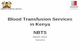 Blood Transfusion Services in Kenya NBTS · MINISTRY OF MEDICAL SERVICES Blood Transfusion Services in Kenya NBTS March 2012 Naivasha