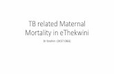 TB related Maternal mortality eThekwini - AWACCawacc.org/2014/ppt2017/7.3.Ibrahim.pdf · •LP (2) •Xpert positive (1) •PM (1) * Only 4 patients had a GeneXpert sample taken.