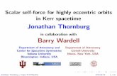 Jonathan Thornburg - capra.obspm.frcapra.obspm.fr/IMG/pdf/thornburg.pdfScalar self-force for highly eccentric orbits in Kerr spacetime Jonathan Thornburg in collaboration with Barry