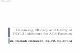 Balancing Efficacy and Safety of P2Y12 Inhibitors for ACS ... · Balancing Efficacy and Safety of P2Y12 Inhibitors for ACS Patients dr. Hariadi Hariawan, Sp.PD, Sp.JP (K) SYP.CLO-A.16.07.01