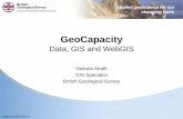 GeoCapacity Data, GIS and WebGIS - Geology · GeoCapacity webGIS • Developed using ESRI’s ArcIMS software • Allowed partners access to data for checking once processed at BGS