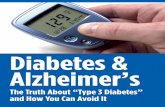 Diabetes & Alzheimer’s - bloodsugarsolution.com · pre-diabetes. You can think of this as early Alzheimer’s. Recent studies have shown that diabetics have a four-fold risk of