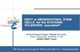 HSCT or MESENCHYMAL STEM CELLS for the SYSTEMIC … · CELLS for the SYSTEMIC SCLEROSIS specialist? The European Group for Blood and Marrow Transplantation Pr Dominique Farge, Hôpital
