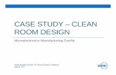 CASE STUDY – CLEAN ROOM DESIGN · HVAC Design – Clean Room Make‐up Air AHUs: 100% outside air delivery to plenum Temperature and humidity control of make‐up air