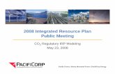 2008 Integrated Resource Plan Public Meeting - PacifiCorp · 2008 Integrated Resource Plan Public Meeting CO 2 Regulatory IRP Modeling May 23, 2008. Agenda ... guidelines on CO 2