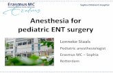 Anesthesia for pediatric ENT surgery - bapanaesth.be · Pediatric ENT surgery Ear Tympanostomy tubes, Tympanoplasty Middle ear surgery / mastoidectomy Cochlear implants Nose Nasal