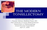 The Modern - University of Texas Medical Branch · The Modern Tonsillectomy ... Tonsil capsule is not violated thereby avoiding pharyngeal muscle ... Resume diet