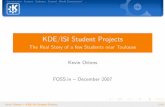 KDE/ISI Student Projects - IPSquad · KDE/ISI Student Projects The Real Story of a few Students near Toulouse Kevin Ottens FOSS.in { December 2007 ... Umbrello for UML modeling Installed
