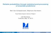 Reliable probabilities through statistical post-processing ... · Reliable probabilities through statistical post-processing of ensemble predictions Bert Van Schaeybroeck, Stephane