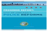 PROGRESS REPORT - chicago.gov Safety... · PROGRESS REPORT: CITY OF CHICAGO’S POLICE REFORMS 1. In June 2016, CPD announced the hire of Anne Kirkpatrick, who is the Chief of the
