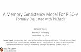 A Memory Consistency Model For RISC-V · A Memory Consistency Model For RISC-V Formally Evaluated with TriCheck Caroline Trippel Princeton University November 29, 2016 ... , Hardware,