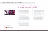Adobe InDesign Exam Objectives - delpho.it · Earn your Adobe Certiﬁed Associate credential. 1.0 Setting project requirements 1.1 Identify the purpose, audienc e, and audience needs